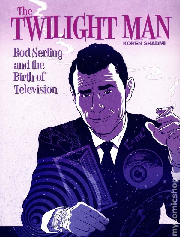 Koren Shadmi: Twilight Man Rod Serling and the Birth of Television (2023, Humanoids, Inc.)