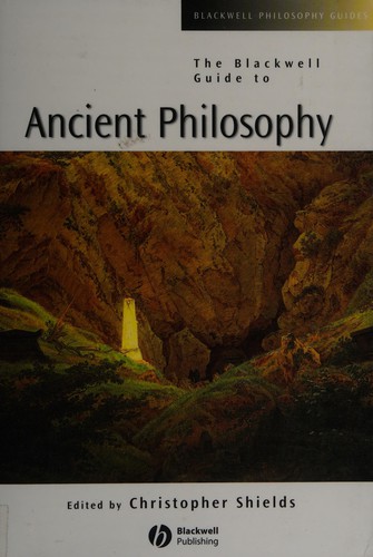 Christopher Shields: The Blackwell guide to ancient philosophy (2003, Blackwell Pub.)