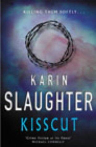 Karin Slaughter: Kisscut (Hardcover, 2003, Century)
