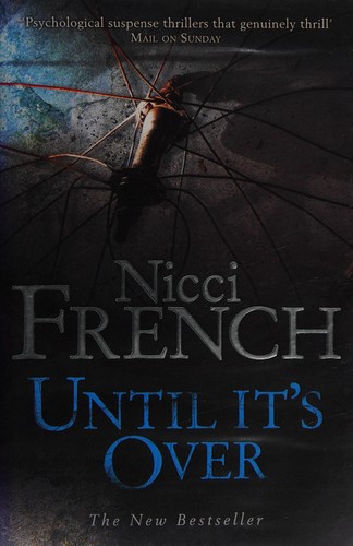 Nicci French: Until it's over (2007, Michael Joseph)