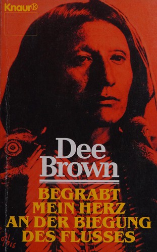 Dee Brown: Begrabt mein Herz an der Biegung des Flusses (German language, 1974, Droemer-Knaur)