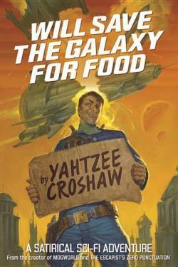 Yahtzee Croshaw: Will Save the Galaxy for Food (2017)