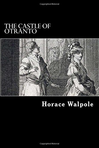 Horace Walpole: The Castle of Otranto (Paperback, 2017, Createspace Independent Publishing Platform, CreateSpace Independent Publishing Platform)