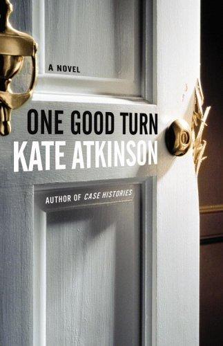 Kate Atkinson: One good turn (2006, Little, Brown)