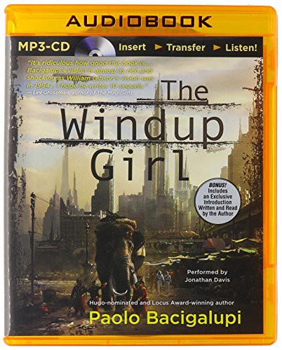 Jonathan Davis, Paolo Bacigalupi: Windup Girl, The (AudiobookFormat, 2015, Brilliance Audio)