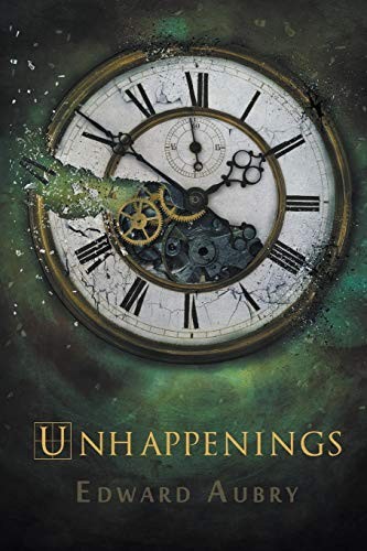 Edward Aubry: Unhappenings (2015, Curiosity Quills Press)