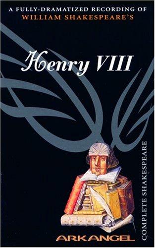 William Shakespeare: Henry VIII (Arkangel Shakespeare) (AudiobookFormat, 2004, The Audio Partners)