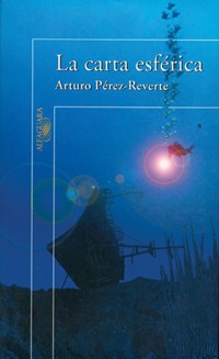 Arturo Pérez-Reverte: La carta esférica (Spanish language, 2000, Alfaguara)