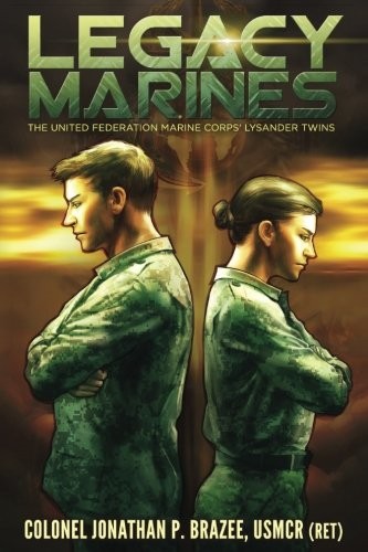 Jonathan P. Brazee: Legacy Marines (The United Federation Marine Corps' Lysander Twins) (Volume 1) (2016, Semper Fi Press)