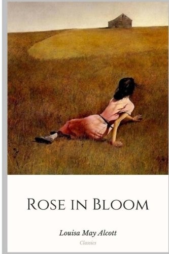 Louisa May Alcott: Rose in Bloom (Paperback, 2018, CreateSpace Independent Publishing Platform)