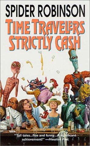 Spider Robinson: Time travelers strictly cash (2001, TOR)