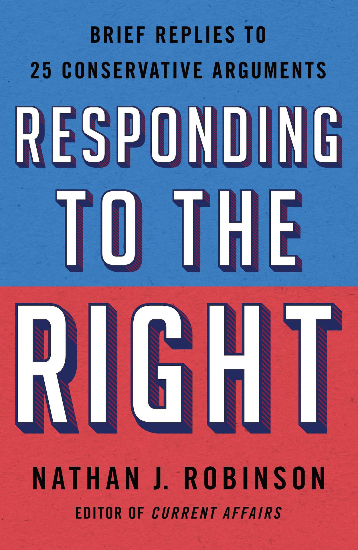 Nathan J. Robinson: Responding to the Right (2023, St. Martin's Press)