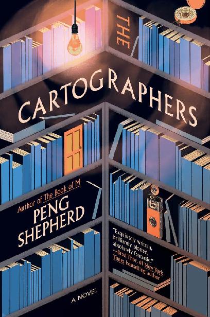 Peng Shepherd: The Cartographers (Hardcover, 2022, William Morrow & Company, William Morrow)
