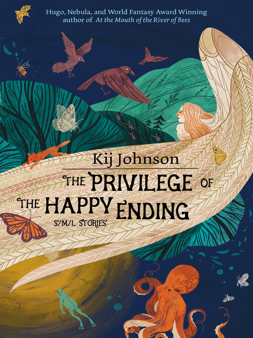 Kij Johnson: The Privilege of the Happy Ending (2023, Small Beer Press)