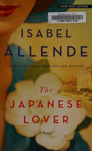 Isabel Allende: The Japanese lover (2015, Large Print Press, Thorndike Press)