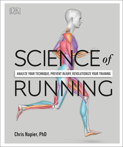DK: Science of running : analyze your technique, prevent injury, revolutionize your training (2020, Dorling Kindersley)