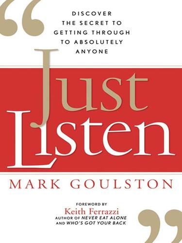 Mark Goulston: Just Listen (EBook, 2009, AMACOM Books)