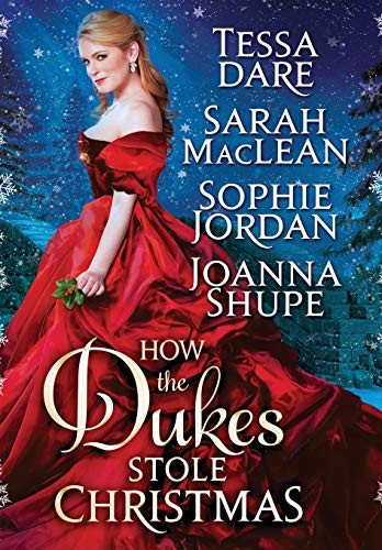 Sarah MacLean, Tessa Dare, Sophie Jordan, Joanna Shupe: How the Dukes Stole Christmas (Hardcover, 2018, Rakes Rogues & Scoundrels LLC)