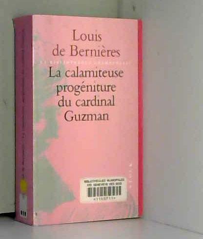 Louis de Bernières: La Calamiteuse ProgÃ©niture du Cardinal Guzman (Paperback)