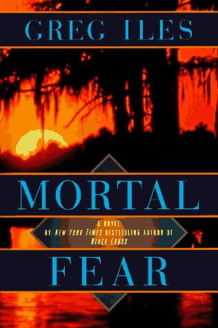 Greg Iles: Mortal fear (1997, Dutton)