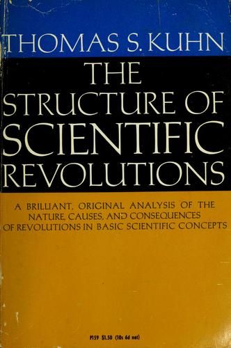 Thomas Kuhn: The Structure of Scientific Revolutions (1967, University of Chicago Press)