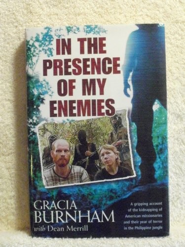 Gracia Burnham: In the Presence of My Enemies (Hardcover, 2003, Tyndale House Publishers)