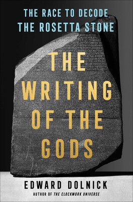 Edward Dolnick: Writing of the Gods (2021, Scribner)