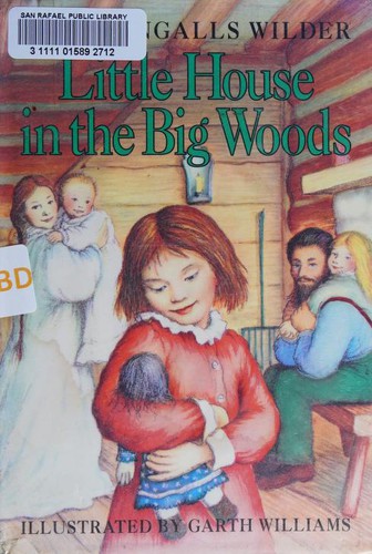 Laura Ingalls Wilder, Garth Williams: Little House in the Big Woods (1981, HarperCollins Publishers)