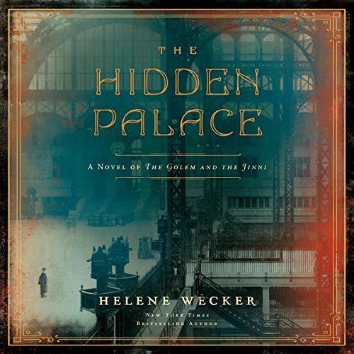 Helene Wecker: The Hidden Palace (AudiobookFormat, 2021, HarperCollins B and Blackstone Publishing)