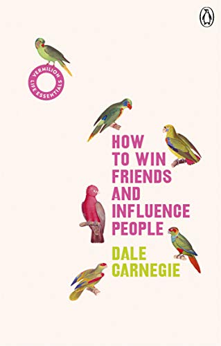 Dale Carnegie: How to Win Friends and Influence People : (Vermillion Classics) (2019, Penguin Random House)