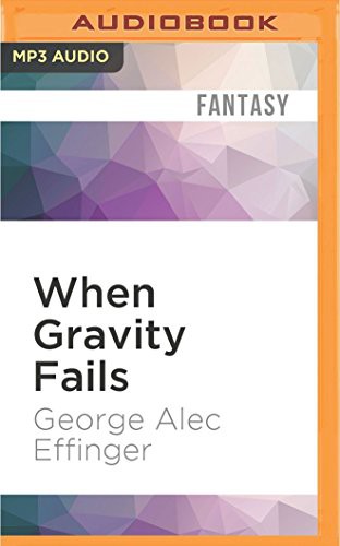Jonathan Davis, George Alec Effinger: When Gravity Fails (AudiobookFormat, 2016, Audible Studios on Brilliance Audio, Audible Studios on Brilliance)