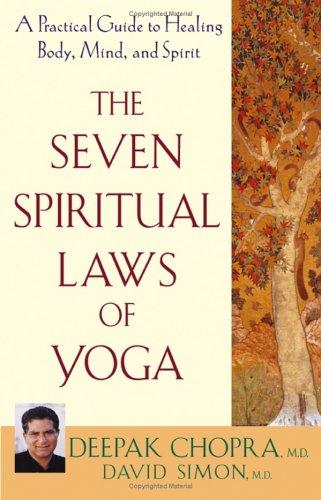 Deepak Chopra, David Simon: The Seven Spiritual Laws of Yoga