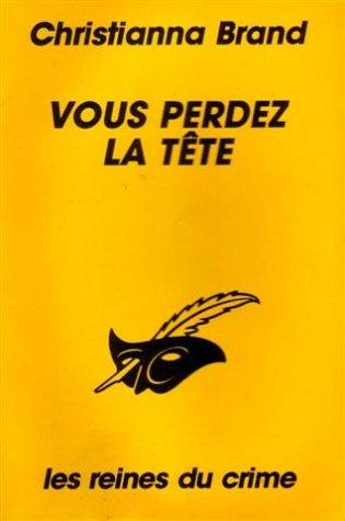 Christianna Brand: Vous perdez la tête (Paperback, French language, 1988, Librairie des Champs-Elysées)