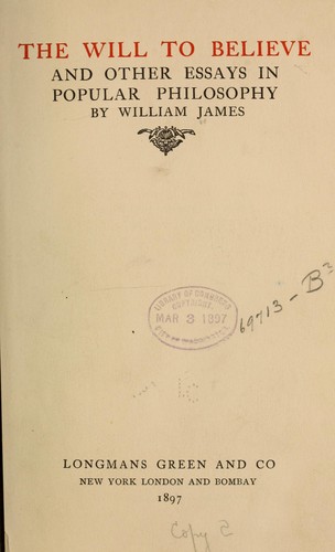 William James: The will to believe (1899, Longmans, Green, and Co.)