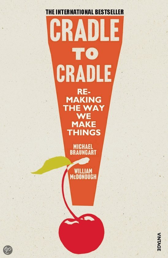 William McDonough, Michael Braungart: Cradle to Cradle (2009, Penguin Random House)