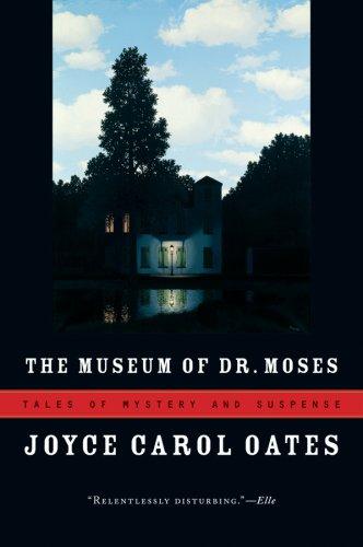 Joyce Carol Oates: The Museum of Dr. Moses (Paperback, 2008, Harvest Books)