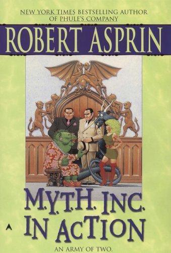 Robert Asprin: M.Y.T.H. Inc. in Action (Myth Adventures, #9) (2007)