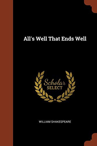 William Shakespeare: All's Well That Ends Well (Paperback, 2017, Pinnacle Press)