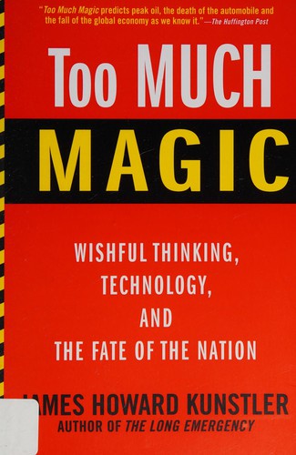 James Howard Kunstler: Too Much Magic (2013, Grove/Atlantic, Incorporated)