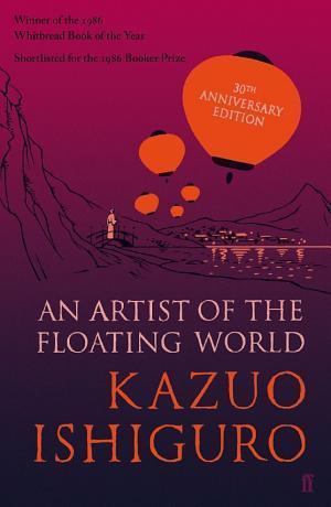 Kazuo Ishiguro: An Artist of the Floating World (1986, Faber & Faber)