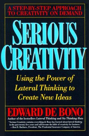 Edward de Bono: Serious creativity (Paperback, 1993, Advanced Practical Thinking)