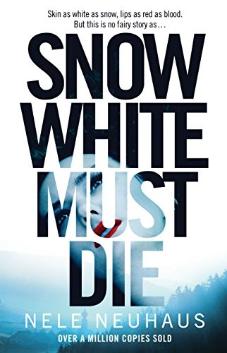 Nele Neuhaus: Snow White Must Die (Paperback, 2013, Macmillan)