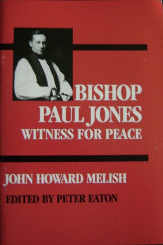 John Howard Melish: Bishop Paul Jones, witness for peace (1992, Forward Movement Publications)