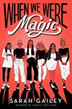 Sarah Gailey: When we were magic (Hardcover, 2020, Simon Pulse, an imprint of Simon & Schuster Children's Publishing Division)