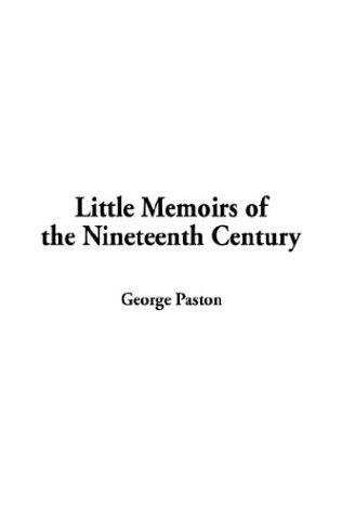 George Paston: Little Memoirs of the Nineteenth Century (Hardcover, 2003, IndyPublish.com)