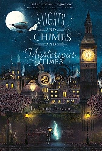 Emma Trevayne, Glenn Thomas: Flights and Chimes and Mysterious Times (Paperback, 2015, Simon & Schuster Books for Young Readers)