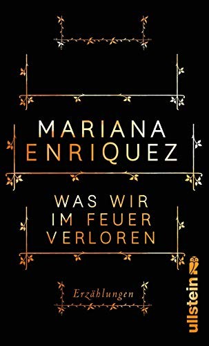 Mariana Enríquez: Was wir im Feuer verloren (Hardcover, German language, 2017, Ullstein Verlag GmbH)