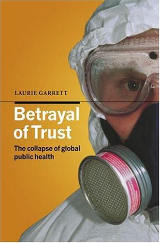 Laurie Garrett: Betrayal of Trust (2001, Oxford University Press)