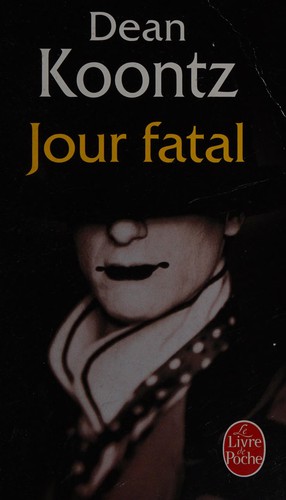 Dean R. Koontz: Jour fatal (French language, 2010, Librairie générale française)