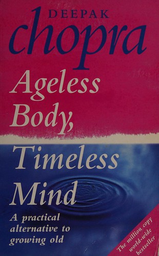 Deepak Chopra: Ageless body, timeless mind (1998, Rider)